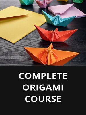 cover image of COMPLETE ORIGAMI COURSE